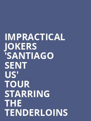 Impractical Jokers 'Santiago Sent Us' Tour Starring The Tenderloins at O2 Arena